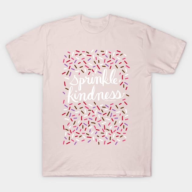 Sprinkle Kindness - be kind donuts inspirational quote T-Shirt by Steph Calvert Art